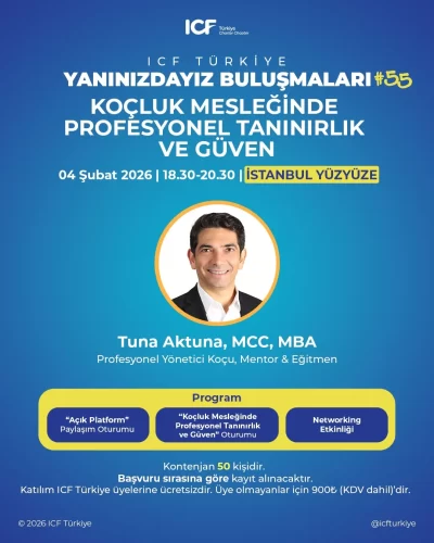ICF Türkiye Yanınızdayız Buluşmaları #55 - Koçluk Mesleğinde Profesyonel Tanınırlık ve Güven